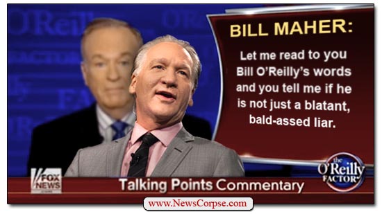 Bill O'Reilly - Bill Maher