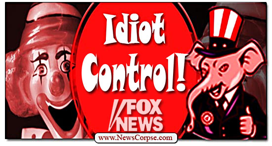 Fox News, Idiot Control